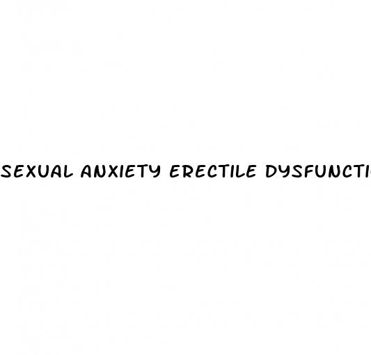 sexual anxiety erectile dysfunction