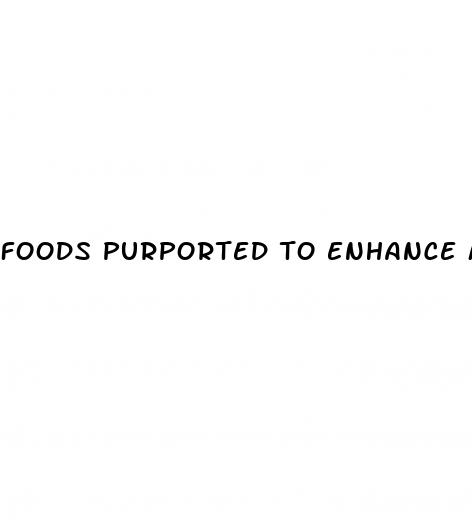 foods purported to enhance male performance