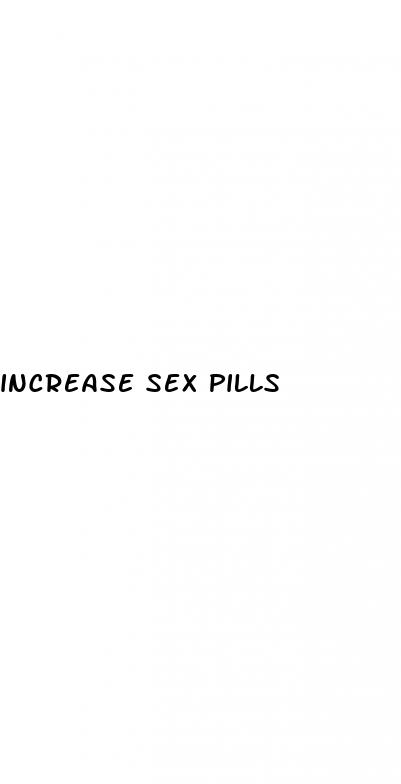 increase sex pills