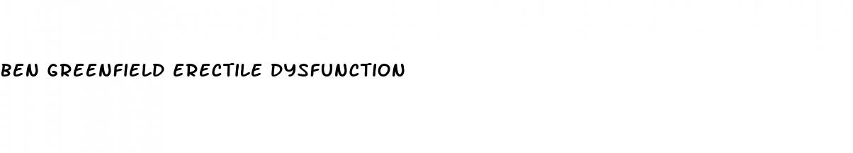 ben greenfield erectile dysfunction