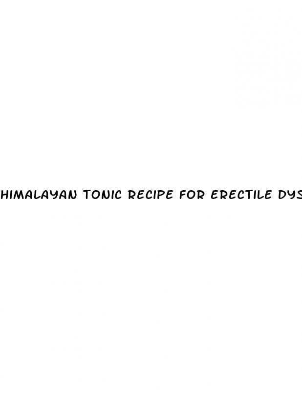 himalayan tonic recipe for erectile dysfunction