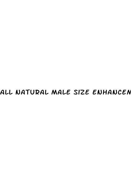 all natural male size enhancement