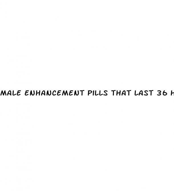 male enhancement pills that last 36 hours or more