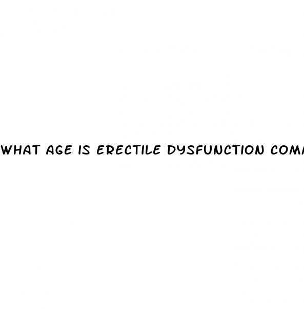 what age is erectile dysfunction common