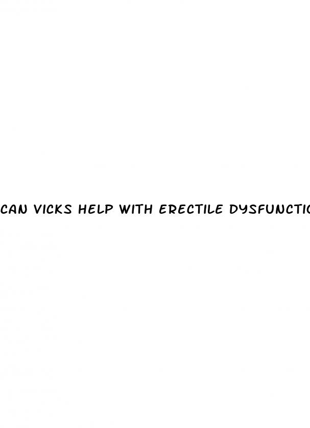 can vicks help with erectile dysfunction