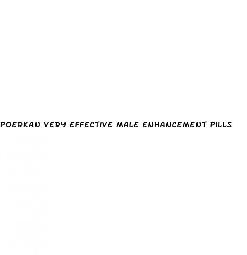 poerkan very effective male enhancement pills