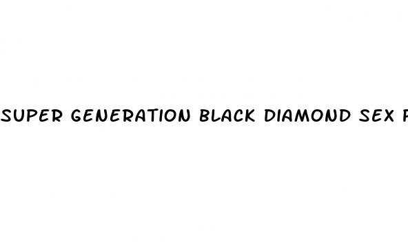 super generation black diamond sex pills