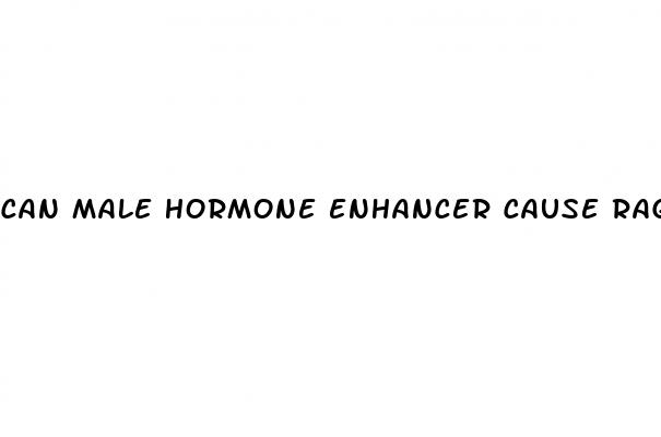 can male hormone enhancer cause rage