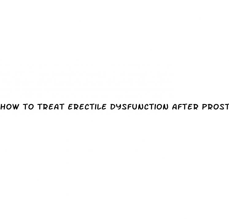 how to treat erectile dysfunction after prostate surgery