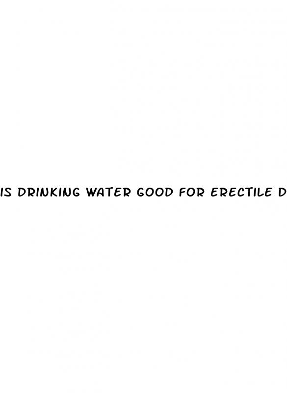 is drinking water good for erectile dysfunction