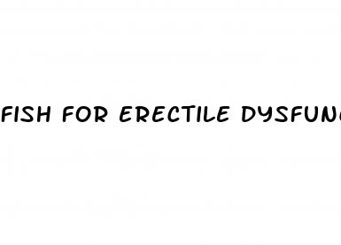 fish for erectile dysfunction