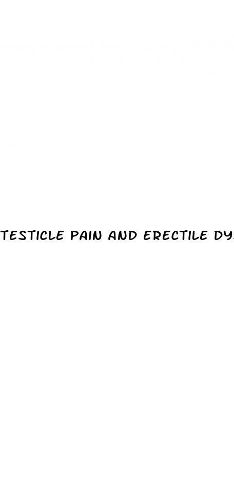 testicle pain and erectile dysfunction