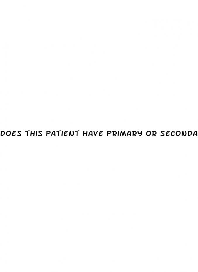 does this patient have primary or secondary erectile dysfunction