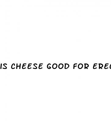 is cheese good for erectile dysfunction