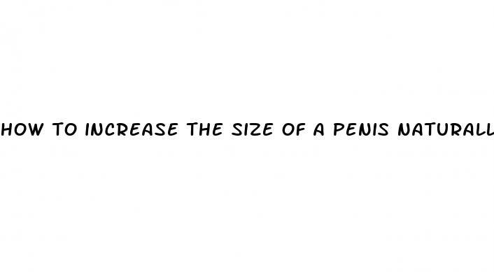 how to increase the size of a penis naturally