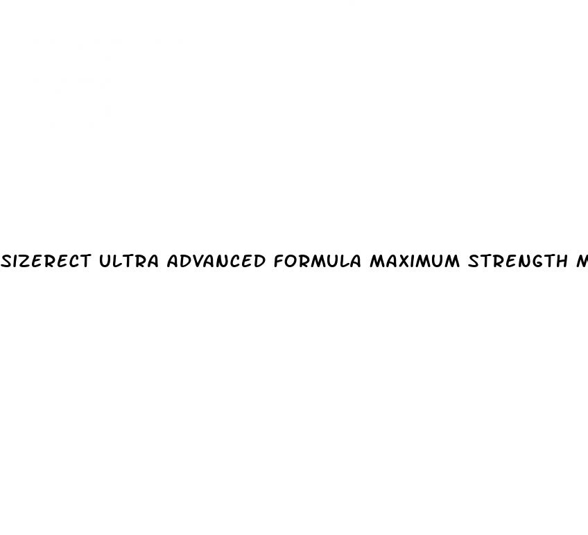 sizerect ultra advanced formula maximum strength male enhancement pills reviews