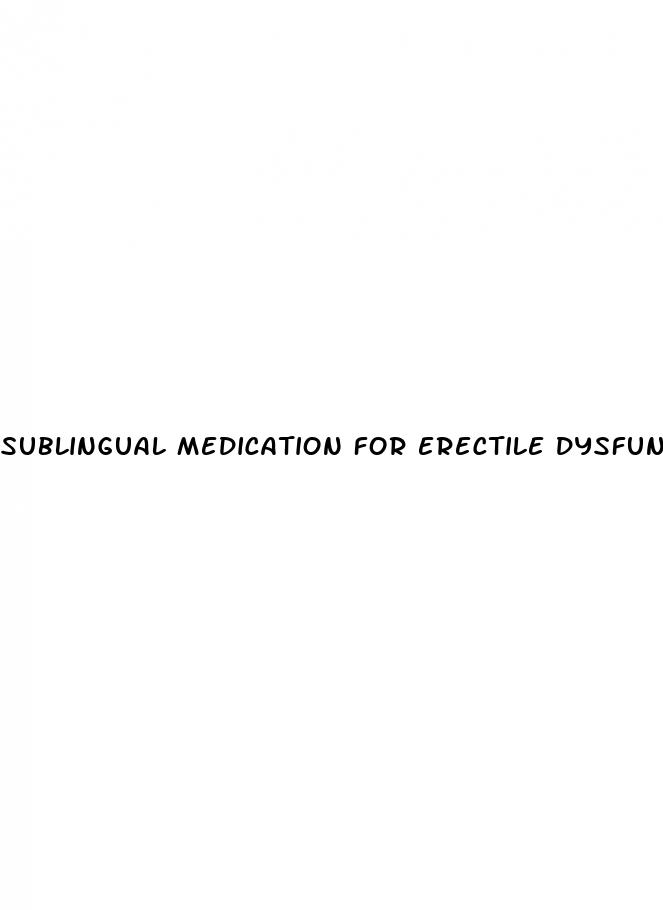 sublingual medication for erectile dysfunction