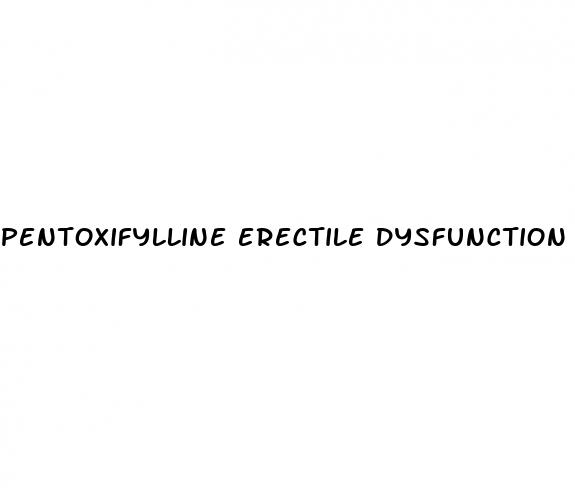 pentoxifylline erectile dysfunction