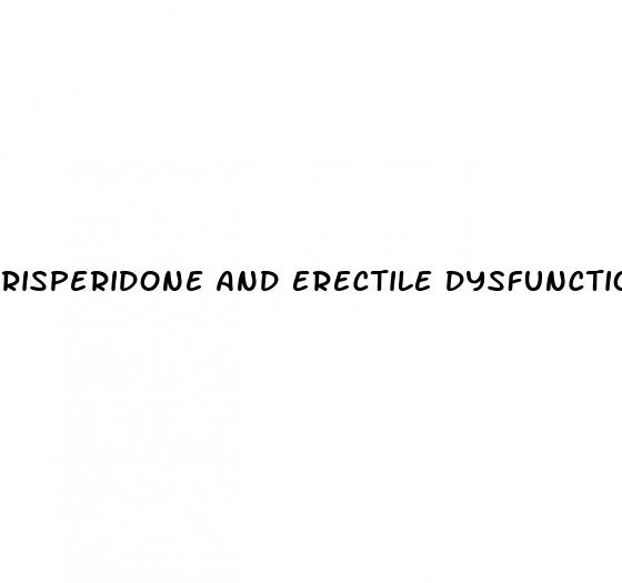 risperidone and erectile dysfunction