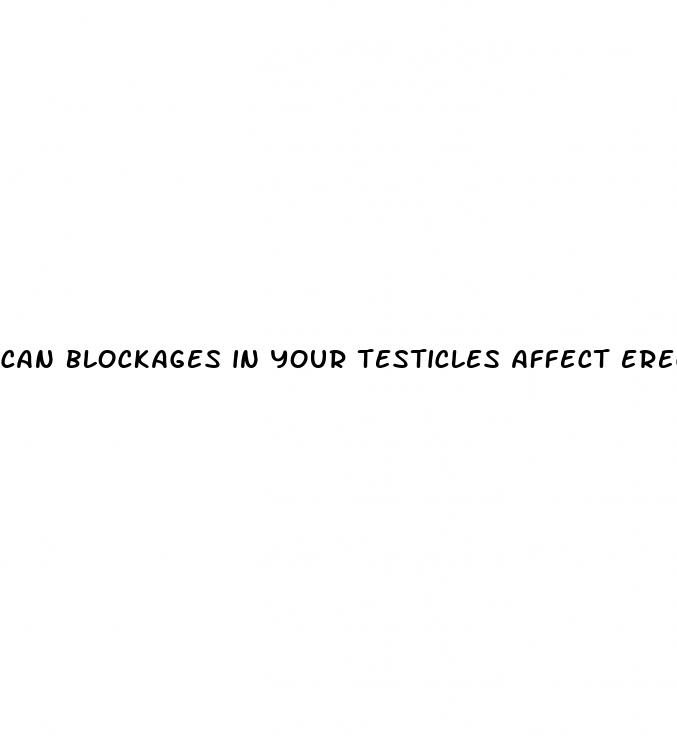 can blockages in your testicles affect erectile dysfunction