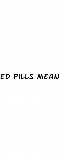 ed pills meaning