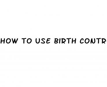 how to use birth control pills for sex