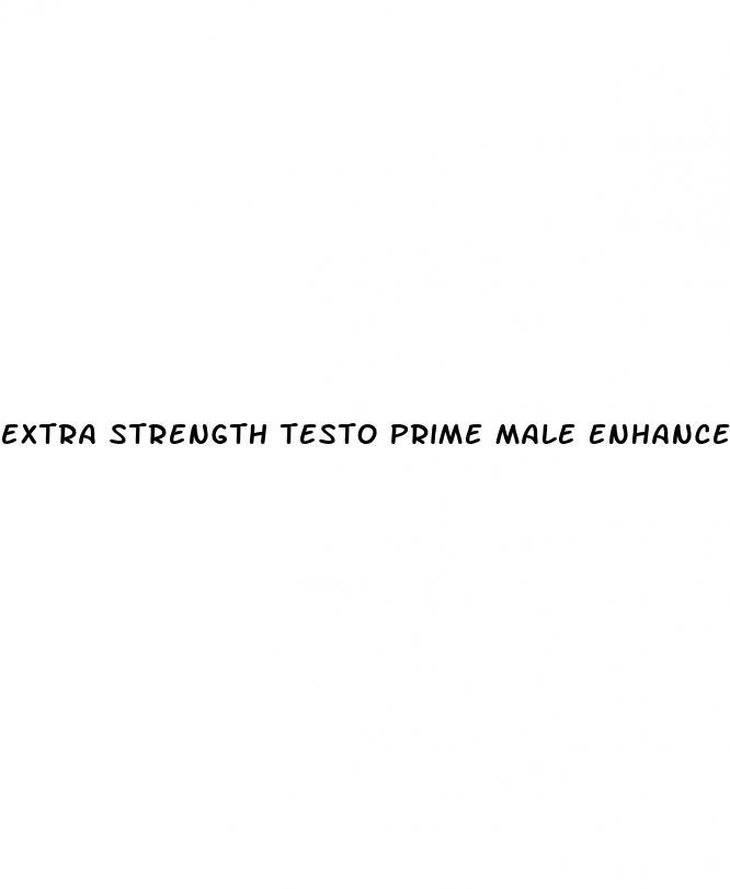 extra strength testo prime male enhancement formula