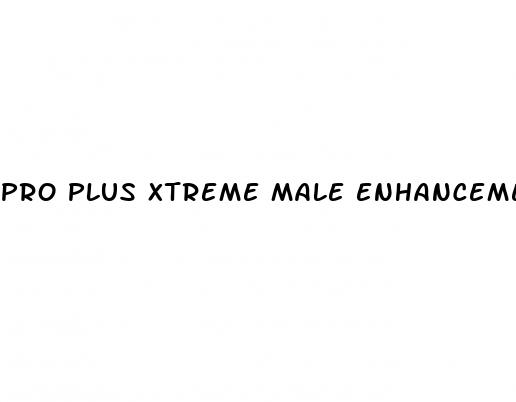 pro plus xtreme male enhancement