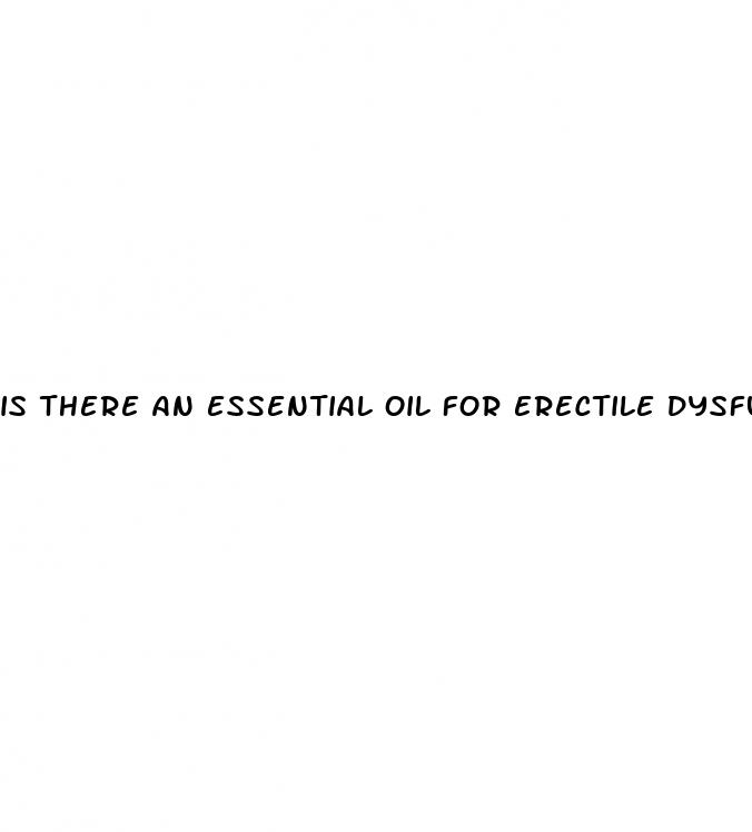 is there an essential oil for erectile dysfunction