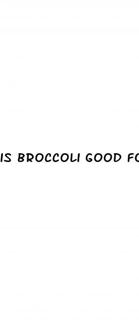 is broccoli good for erectile dysfunction