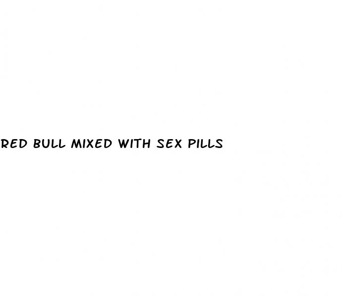 red bull mixed with sex pills