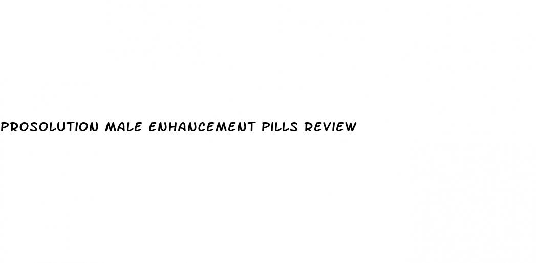 prosolution male enhancement pills review