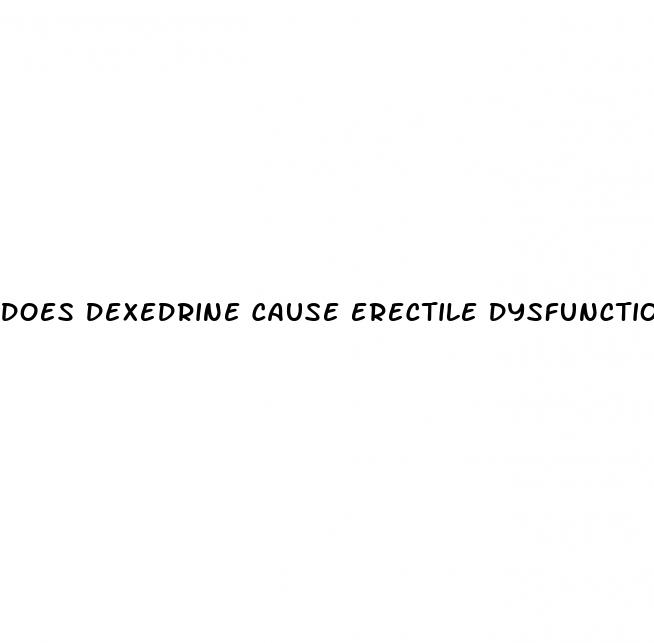 does dexedrine cause erectile dysfunction