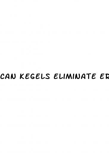 can kegels eliminate erectile dysfunction