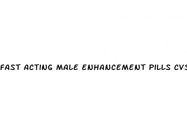 fast acting male enhancement pills cvs