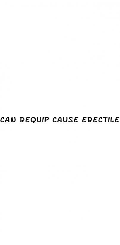 can requip cause erectile dysfunction