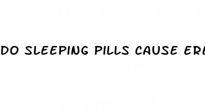 do sleeping pills cause erectile dysfunction