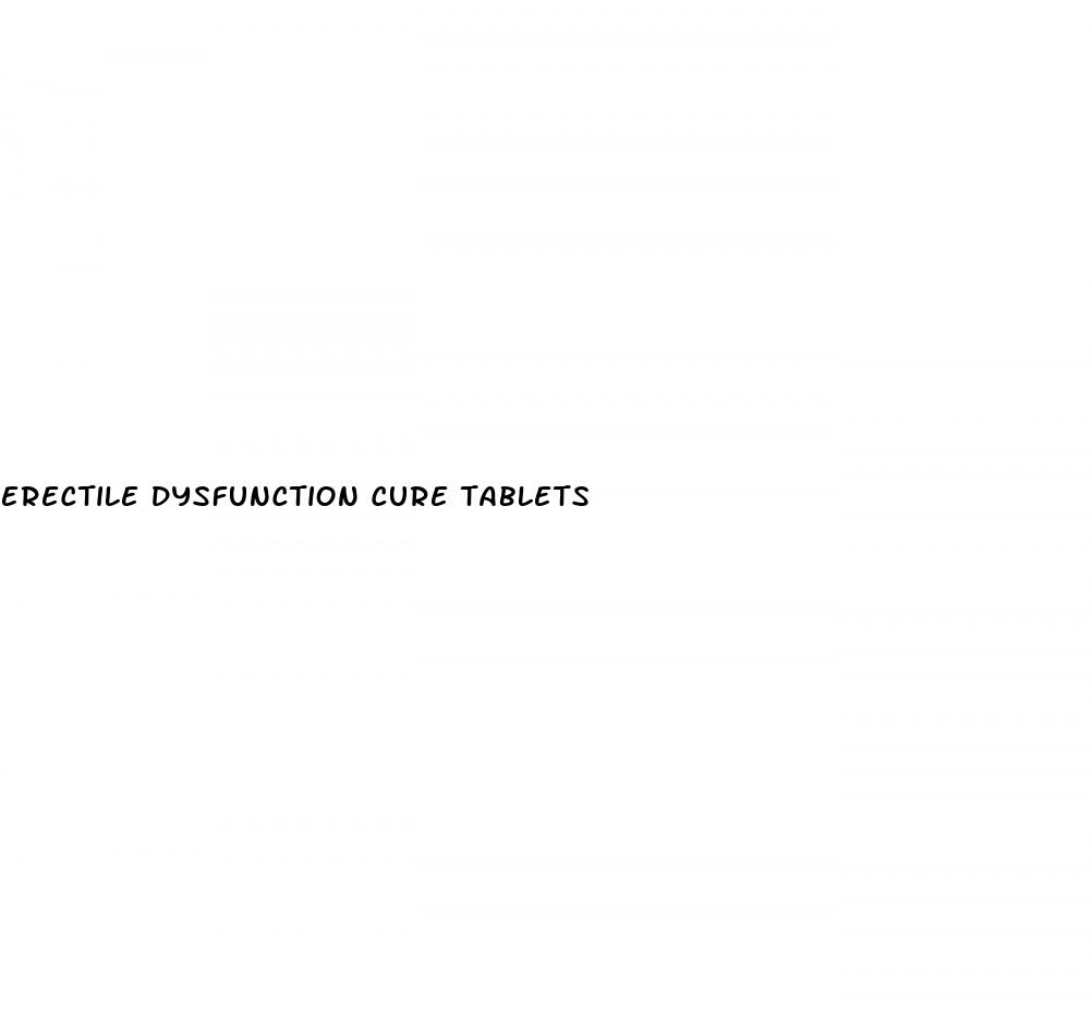 erectile dysfunction cure tablets