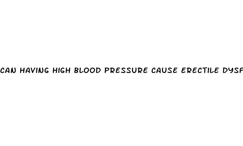 can having high blood pressure cause erectile dysfunction