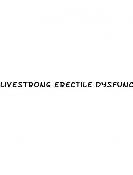 livestrong erectile dysfunction