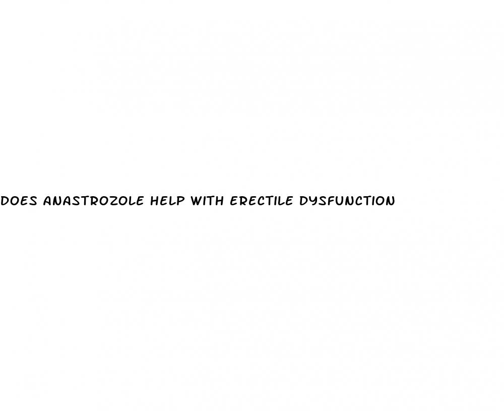 does anastrozole help with erectile dysfunction