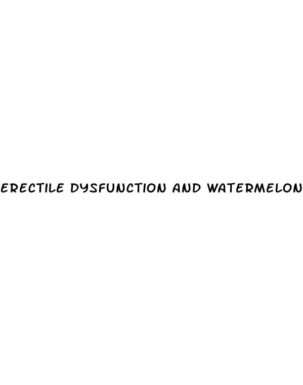 erectile dysfunction and watermelon