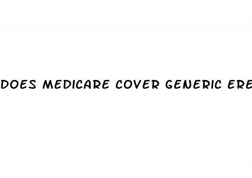 does medicare cover generic erectile dysfunction medication