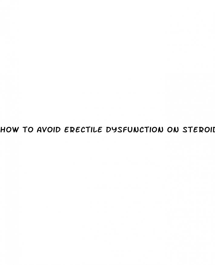 how to avoid erectile dysfunction on steroids reddit