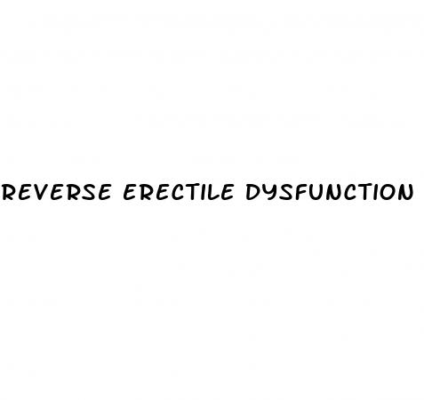 reverse erectile dysfunction