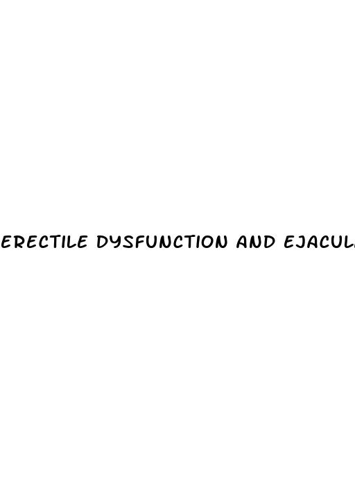 erectile dysfunction and ejaculation problems