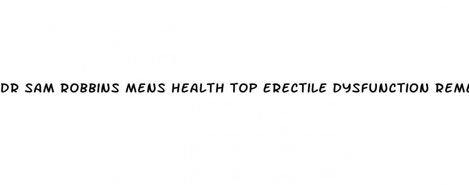 dr sam robbins mens health top erectile dysfunction remedies