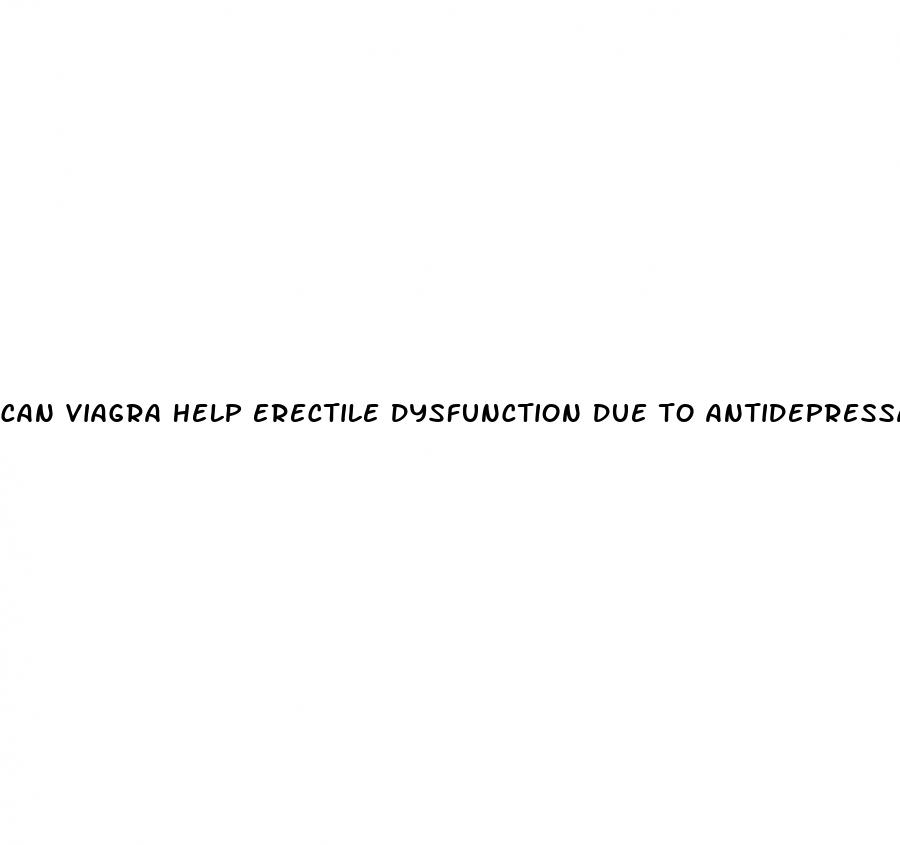 can viagra help erectile dysfunction due to antidepressants