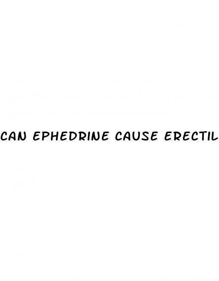 can ephedrine cause erectile dysfunction