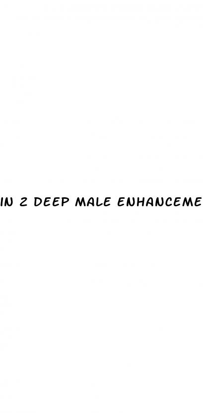 in 2 deep male enhancement